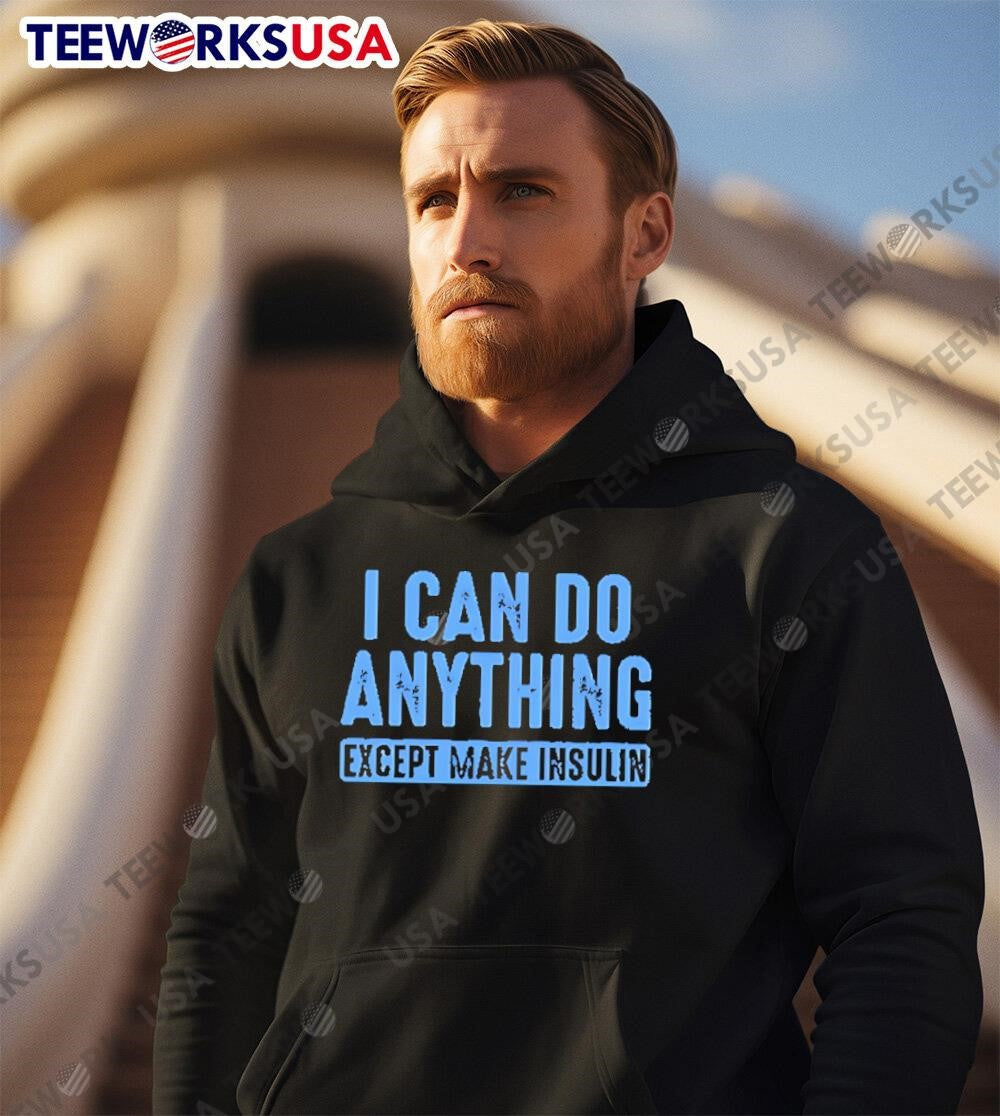 I Can Do Anything Except Make Insulin - Adult & Kids T-Shirts, Sweatshirts & Hoodies apparel design preview 2