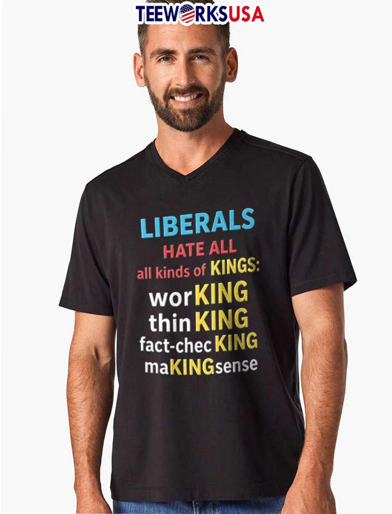 Liberals Hate All Kinds Of Kings Working Thinking - Adult & Kids T-Shirts, Sweatshirts & Hoodies apparel design preview 8