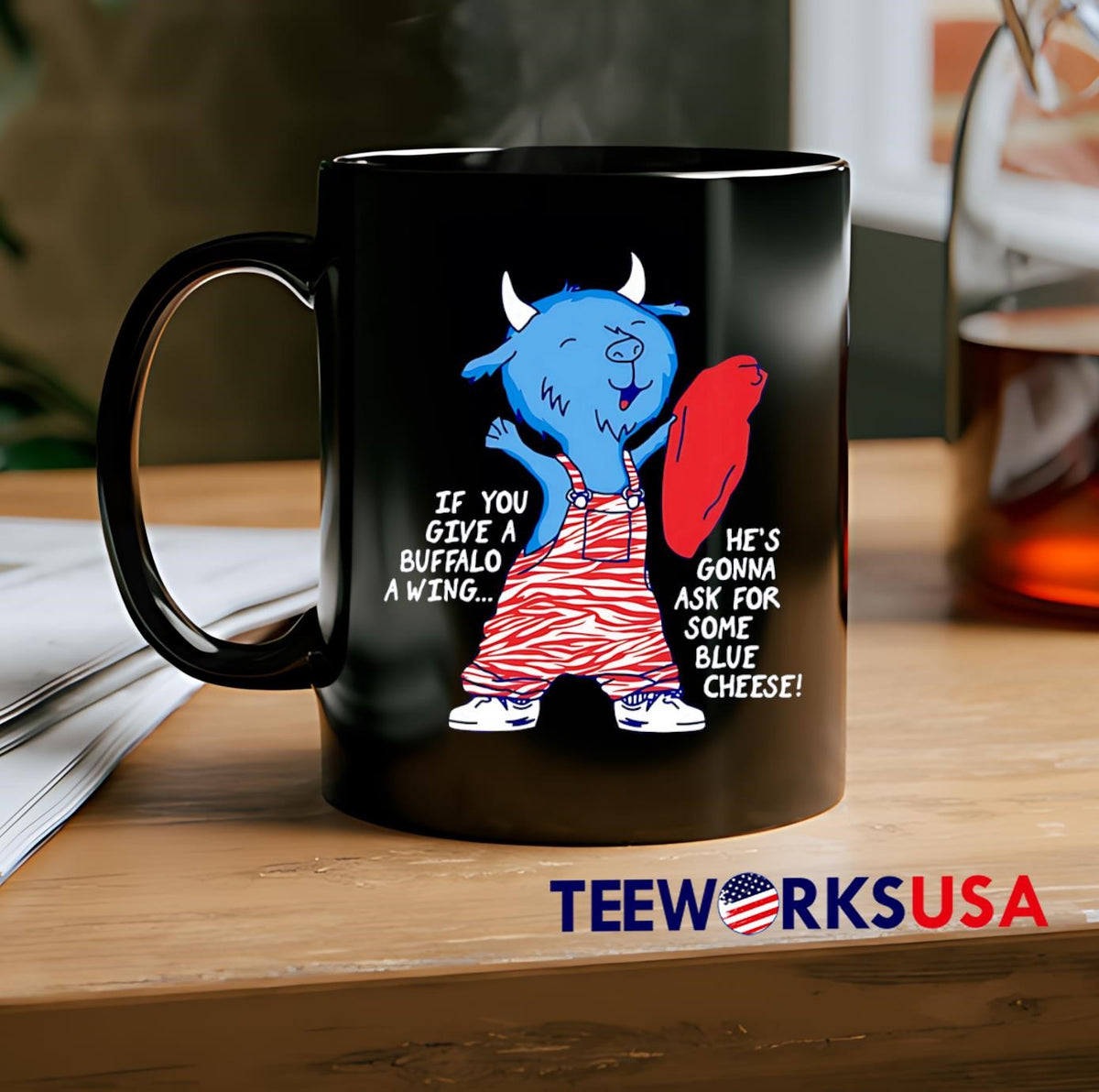 If you give a buffalo wing he's gonna ask for some - Adult & Kids T-Shirts, Sweatshirts & Hoodies apparel design preview 2