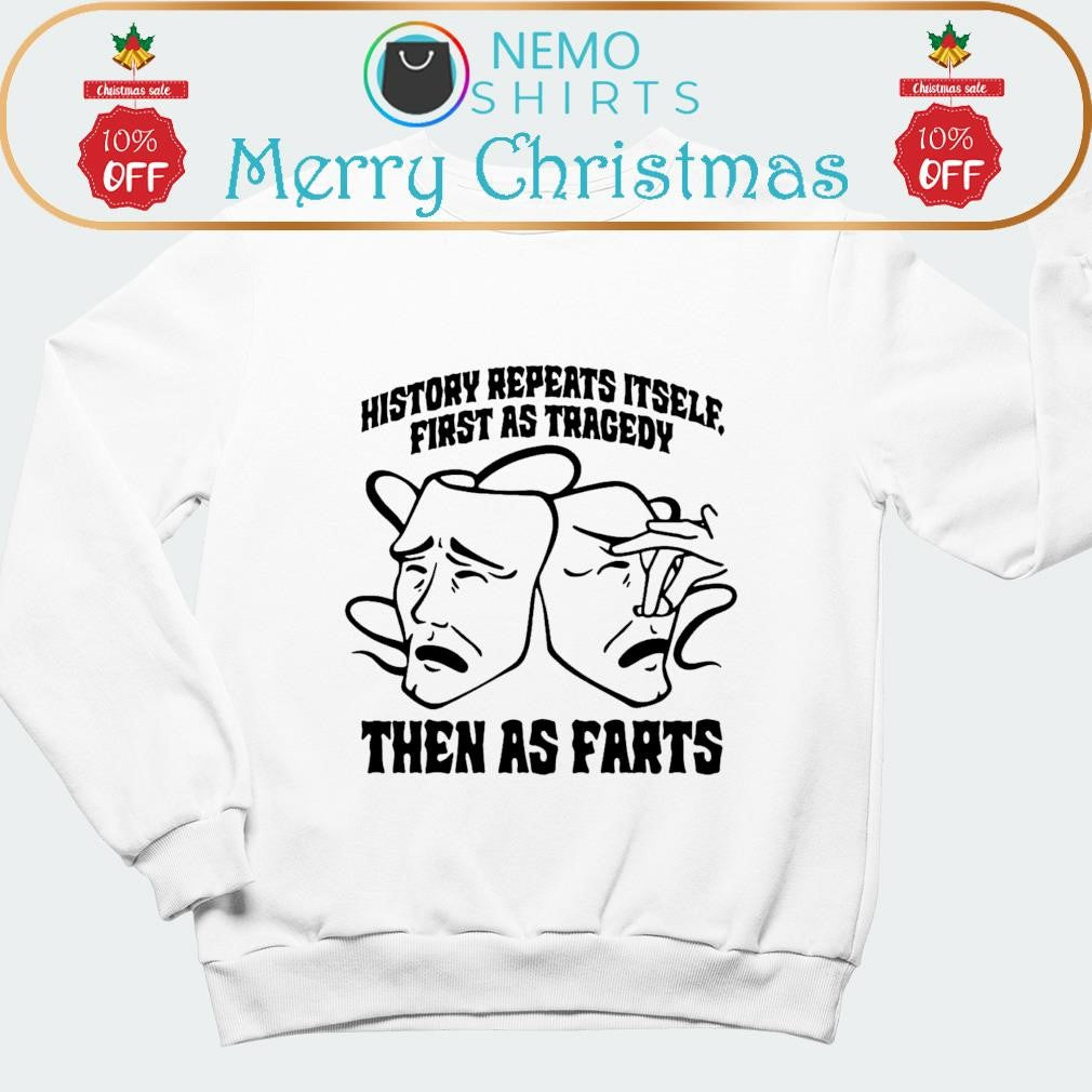 History repeats itself first as tragedy then farts - Adult & Kids T-Shirts, Sweatshirts & Hoodies apparel design preview 1