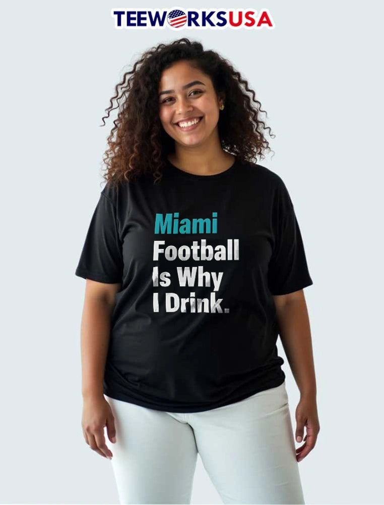 Miami Football Is Why I Drink Teal White Bold - Adult & Kids T-Shirts, Sweatshirts & Hoodies apparel design preview 3