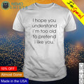I hope you understand I'm too old to pretend - Adult & Kids T-Shirts, Sweatshirts & Hoodies apparel design preview 1