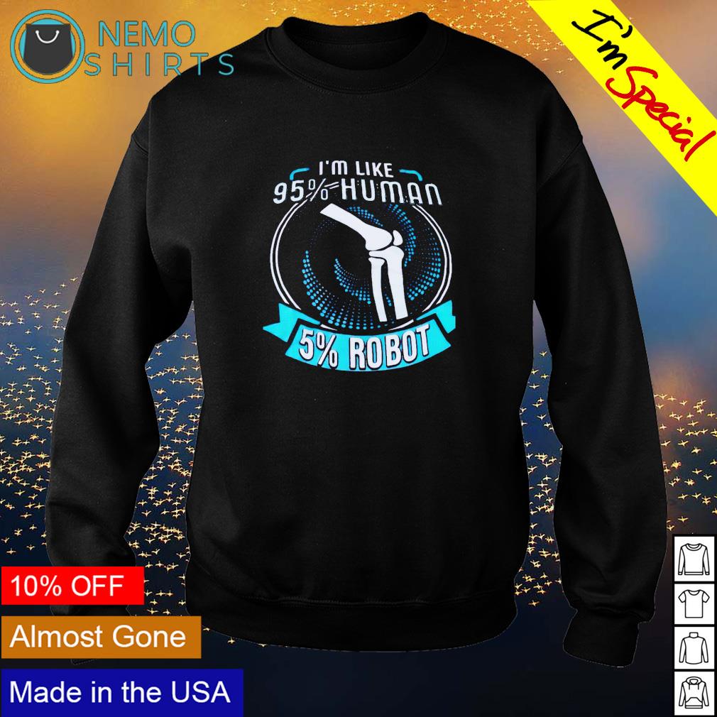 I'm like 95% human 5% robot - Adult & Kids T-Shirts, Sweatshirts & Hoodies apparel design preview 4
