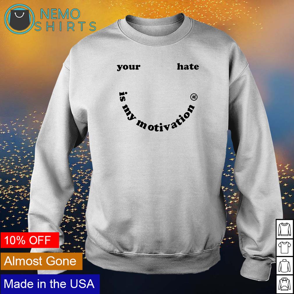 Your hate is my motivation - Adult & Kids T-Shirts, Sweatshirts & Hoodies apparel design preview 4
