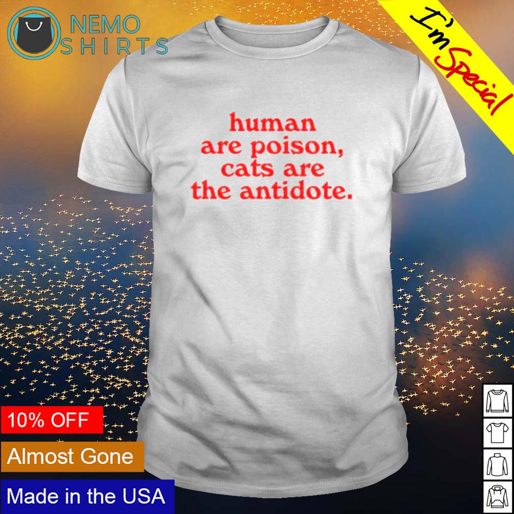 Humans are poison cats the antidote - Adult & Kids T-Shirts, Sweatshirts & Hoodies apparel design preview 1