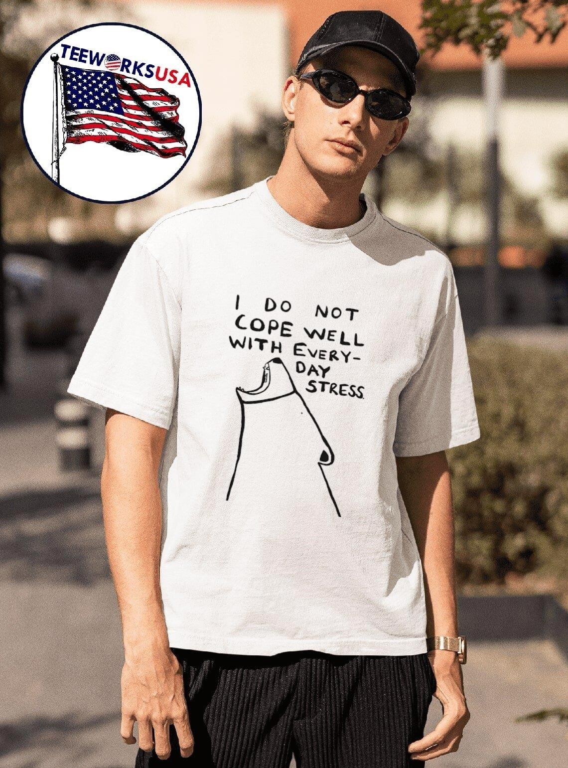 I do not cope well with everyday stress - Adult & Kids T-Shirts, Sweatshirts & Hoodies apparel design preview 1