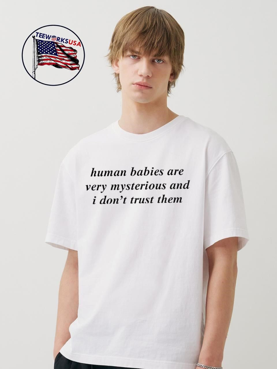Human babies are very mysterious and i don't trust - Adult & Kids T-Shirts, Sweatshirts & Hoodies apparel design preview 1