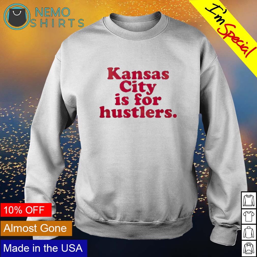 Kansas City is for hustlers - Adult & Kids T-Shirts, Sweatshirts & Hoodies apparel design preview 4