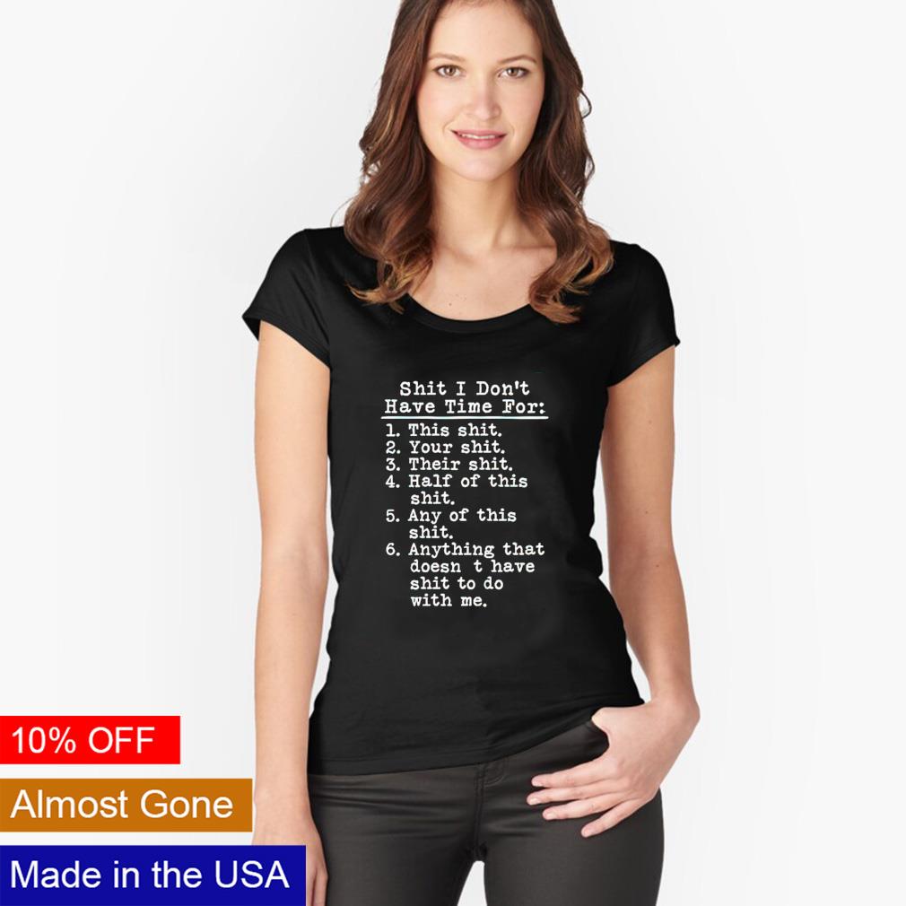 Shit I don't have time for this - Adult & Kids T-Shirts, Sweatshirts & Hoodies apparel design preview 3