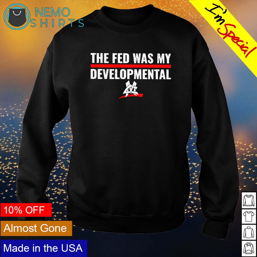 The fed was my developmental Matt Cardona - Adult & Kids T-Shirts, Sweatshirts & Hoodies apparel design preview 4