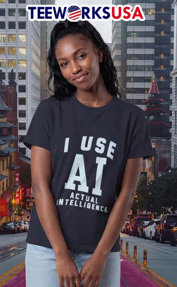 I Use AI Actual Intelligence - Adult & Kids T-Shirts, Sweatshirts & Hoodies apparel design preview 2