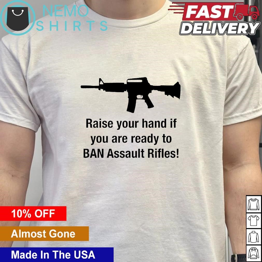 AR15 raise your hand if you are ready to ban assault - Adult & Kids T-Shirts, Sweatshirts & Hoodies apparel design preview 5