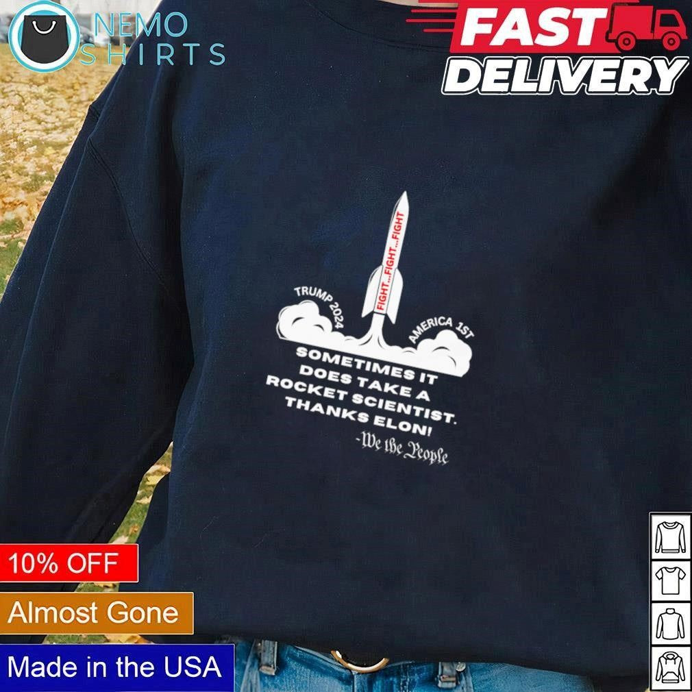 Rocket Trump 2024 America 1st sometimes it does take - Adult & Kids T-Shirts, Sweatshirts & Hoodies apparel design preview 1