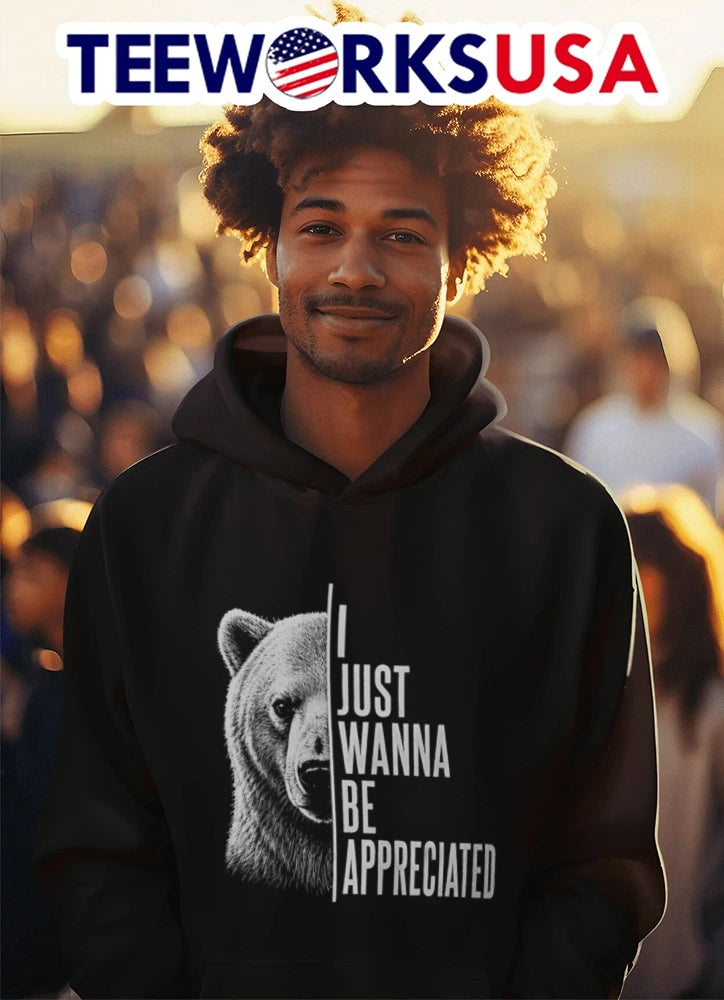 I Just Wanna Be Appreciated Bear - Adult & Kids T-Shirts, Sweatshirts & Hoodies apparel design preview 3