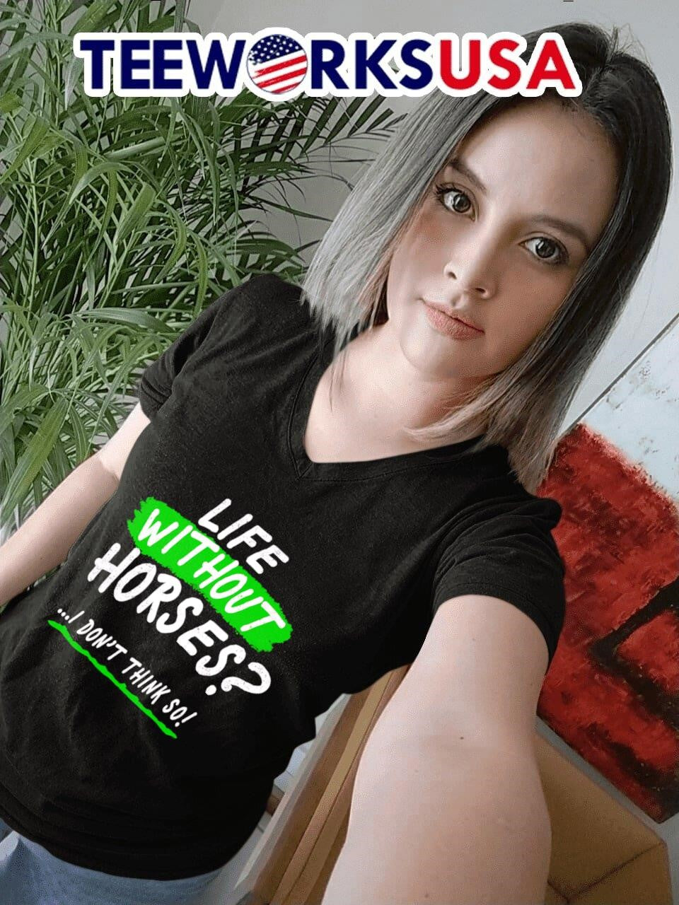 Life without horses I don't think so - Adult & Kids T-Shirts, Sweatshirts & Hoodies apparel design preview 4