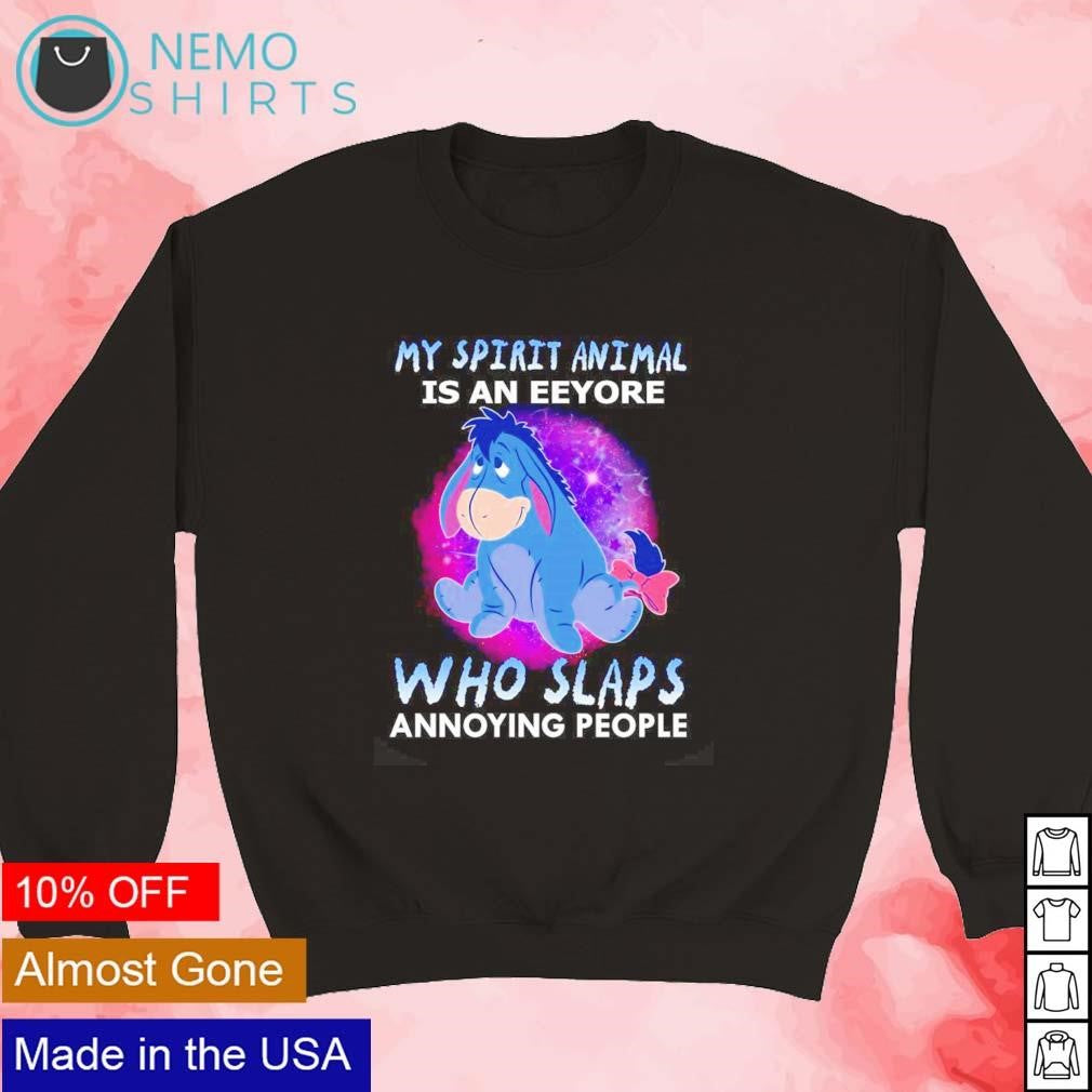 Eeyore my spirit animal is an who slaps annoying - Adult & Kids T-Shirts, Sweatshirts & Hoodies apparel design preview 3