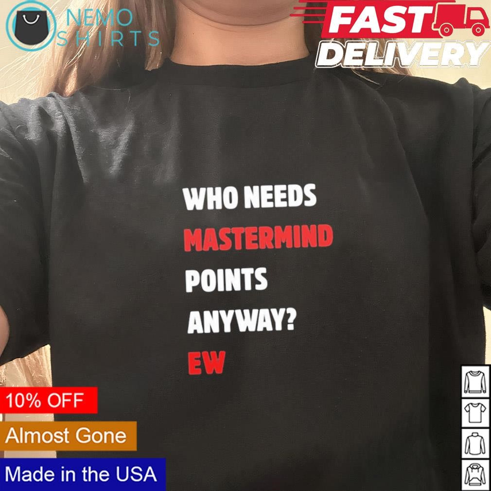 Who needs mastermind points anyway ew - Adult & Kids T-Shirts, Sweatshirts & Hoodies apparel design preview 3