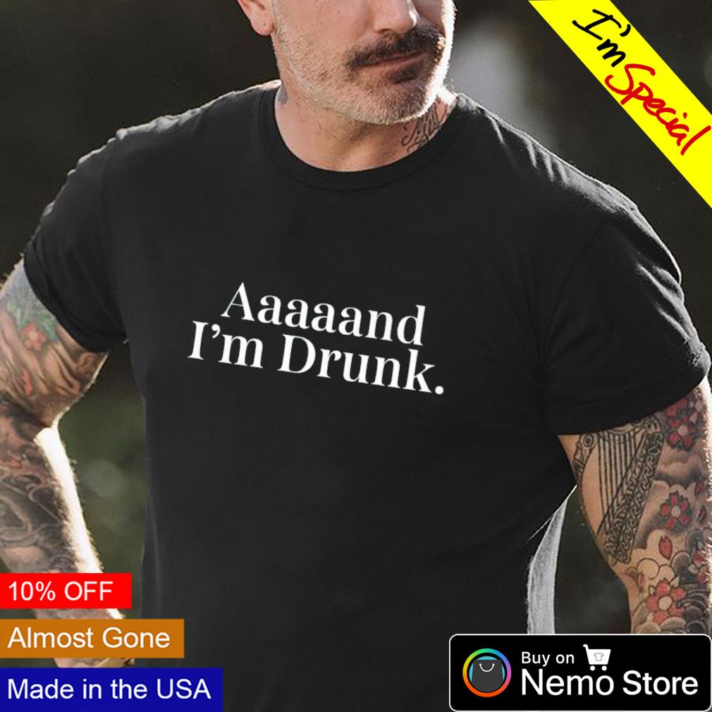 Aaaaand I'm drunk - Adult & Kids T-Shirts, Sweatshirts & Hoodies apparel design preview 4
