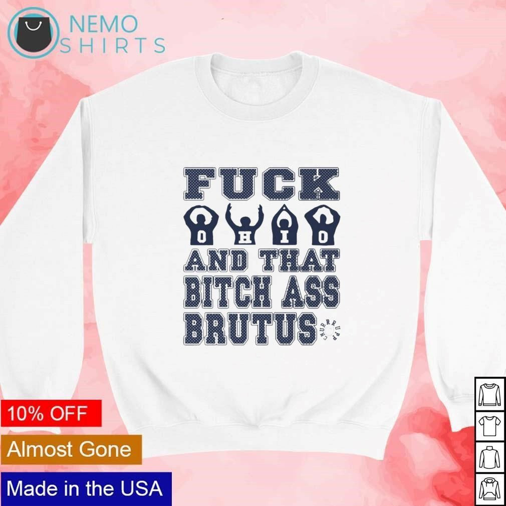 F Ohio and that bitch ass brutus - Adult & Kids T-Shirts, Sweatshirts & Hoodies apparel design preview 4