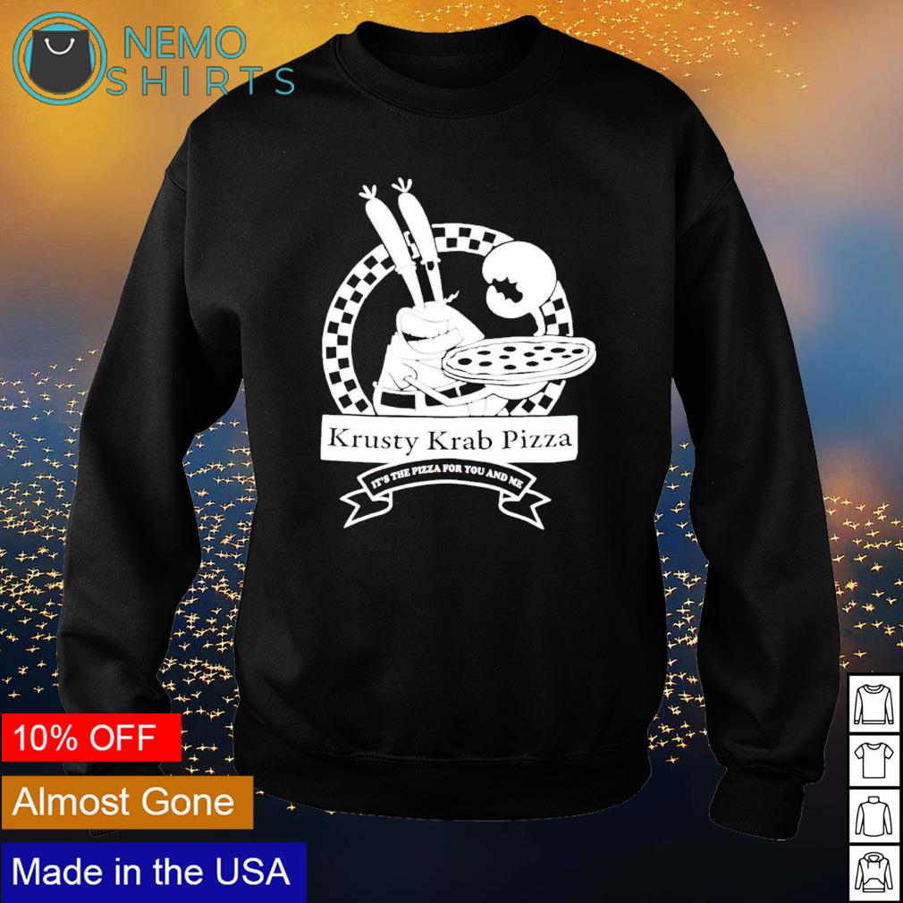Krusty Krab pizza it's the for you and me - Adult & Kids T-Shirts, Sweatshirts & Hoodies apparel design preview 4