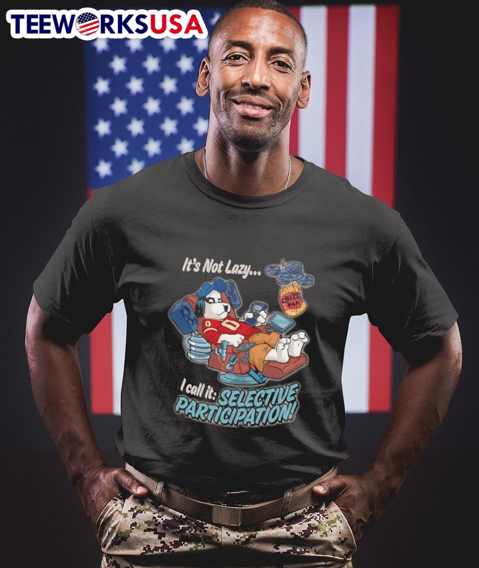 It's not lazy I call it selective participation - Adult & Kids T-Shirts, Sweatshirts & Hoodies apparel design preview 1
