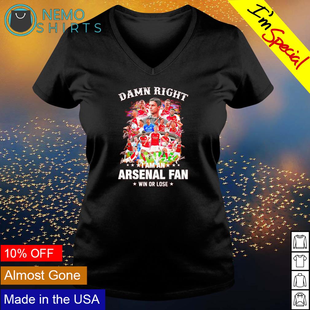 Damn right I am an Arsenal fan win or lose team - Adult & Kids T-Shirts, Sweatshirts & Hoodies apparel design preview 5