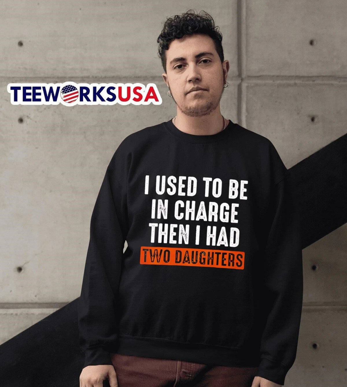 I Used To Be In Charge Then Had Two Daughters Dad - Adult & Kids T-Shirts, Sweatshirts & Hoodies apparel design preview 6