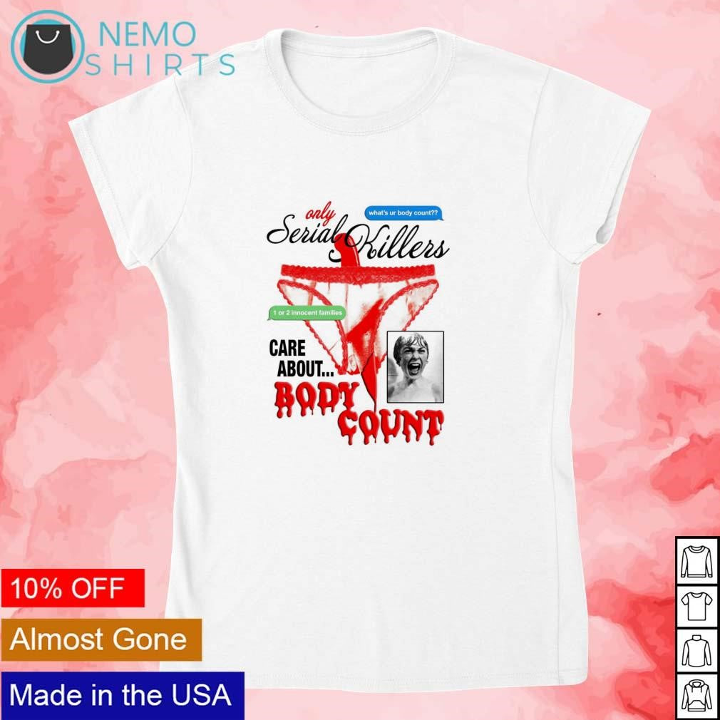 Only serial killers care about body count - Adult & Kids T-Shirts, Sweatshirts & Hoodies apparel design preview 4