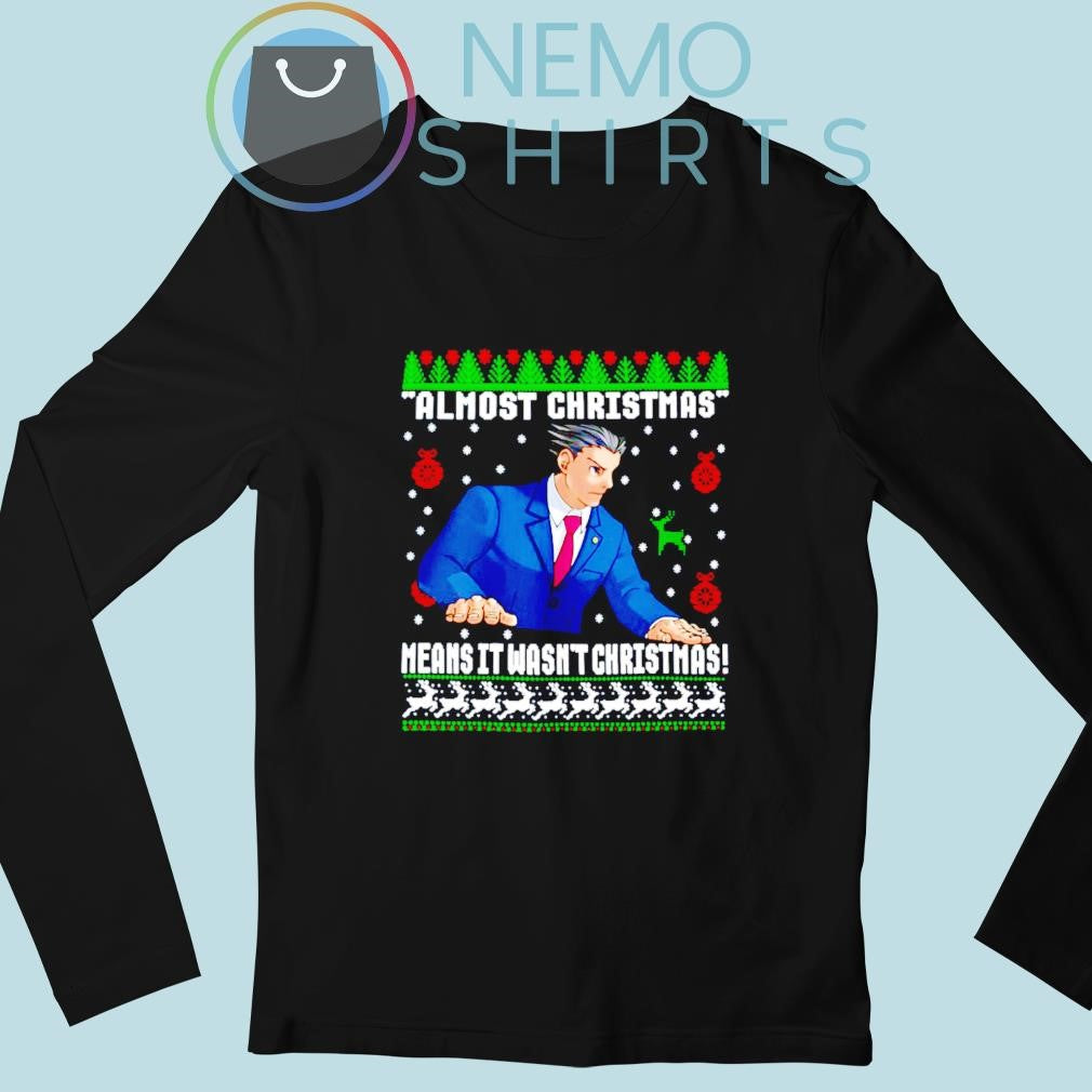 Almost Christmas means it wasn't - Adult & Kids T-Shirts, Sweatshirts & Hoodies apparel design preview 3