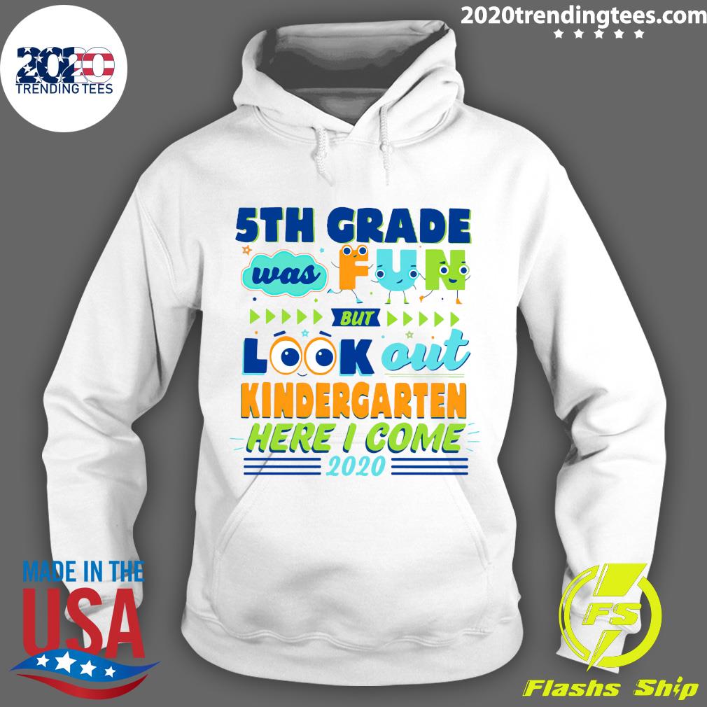 5TH Grade Was Fun But Look Out Kindergarten Here I - Adult & Kids T-Shirts, Sweatshirts & Hoodies apparel design preview 2