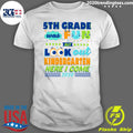 5TH Grade Was Fun But Look Out Kindergarten Here I - Adult & Kids T-Shirts, Sweatshirts & Hoodies apparel design preview 1