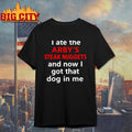 I Ate The Arby's Steak Nuggets And Now Got That Dog - Adult & Kids T-Shirts, Sweatshirts & Hoodies apparel design preview 1