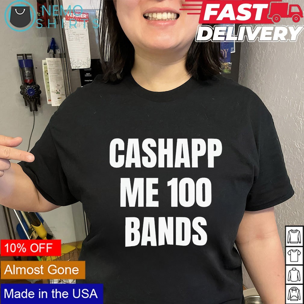 Cashapp me 100 bands - Adult & Kids T-Shirts, Sweatshirts & Hoodies apparel design preview 2