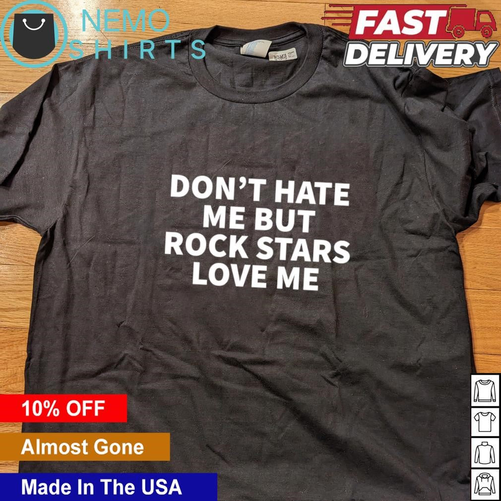Don't hate me but rockstars love - Adult & Kids T-Shirts, Sweatshirts & Hoodies apparel design preview 4
