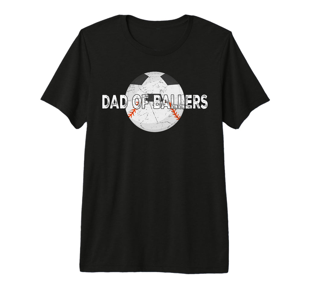 Dad Ballers Soccer Baseball Fathers T-Shirt - Novelty Apparel Men Women - T-Shirt, Sweatshirt, Hoodie