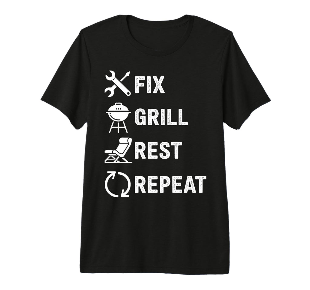 Fix Grill Rest Repeat Handyman Bbq Dad T-Shirt - Minimalist Print Unisex - T-Shirt, Sweatshirt, Hoodie
