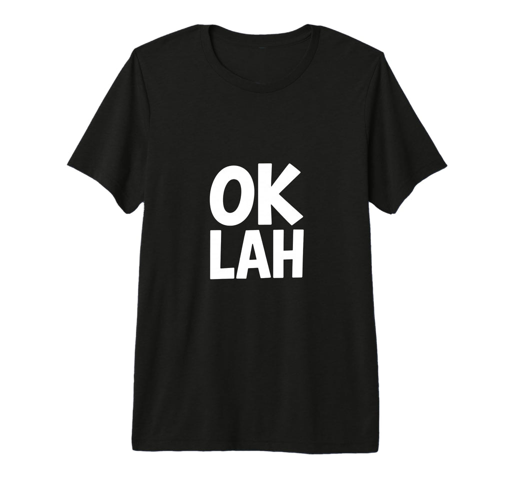 Ok Lah Funny Dad Gag Tri Blend T-Shirt - Casual Everyday Wear Unisex - T-Shirt, Sweatshirt, Hoodie