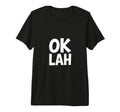 Ok Lah Funny Dad Gag Tri Blend T-Shirt - Casual Everyday Wear Unisex - T-Shirt, Sweatshirt, Hoodie