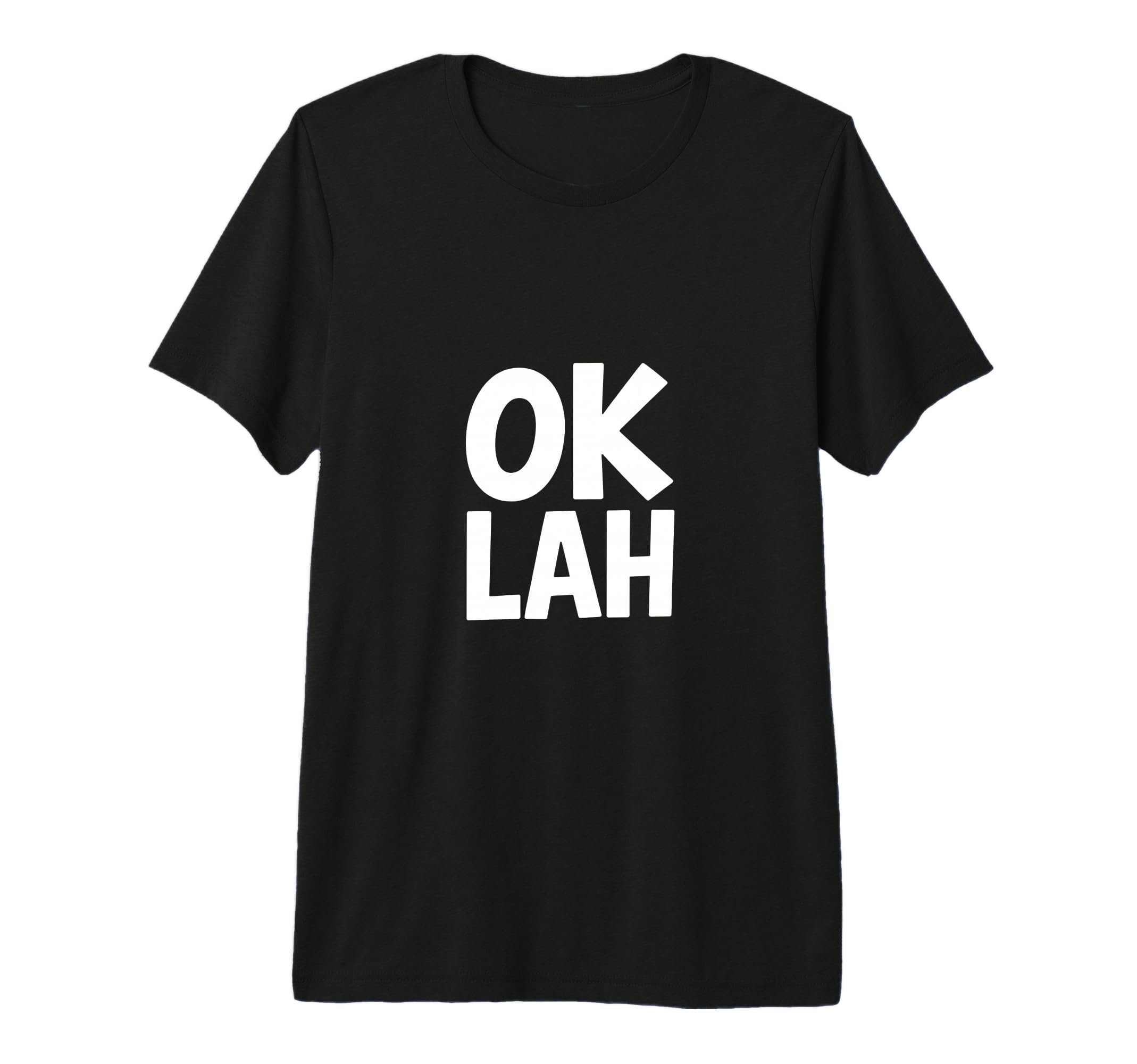 Ok Lah Funny Dad Gag Tri Blend T-Shirt - Casual Everyday Wear Unisex - T-Shirt, Sweatshirt, Hoodie