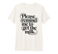 Please Remind Me To Get Milk Funny Dad T-Shirt - Novelty Apparel Unisex - T-Shirt, Sweatshirt, Hoodie