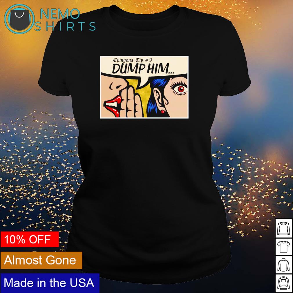 Chingona tip dump him - Adult & Kids T-Shirts, Sweatshirts & Hoodies apparel design preview 3