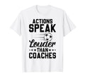 Actions Speak Louder Than Coaches T-Shirt - Novelty Apparel for Adults - T-Shirt, Sweatshirt, Hoodie