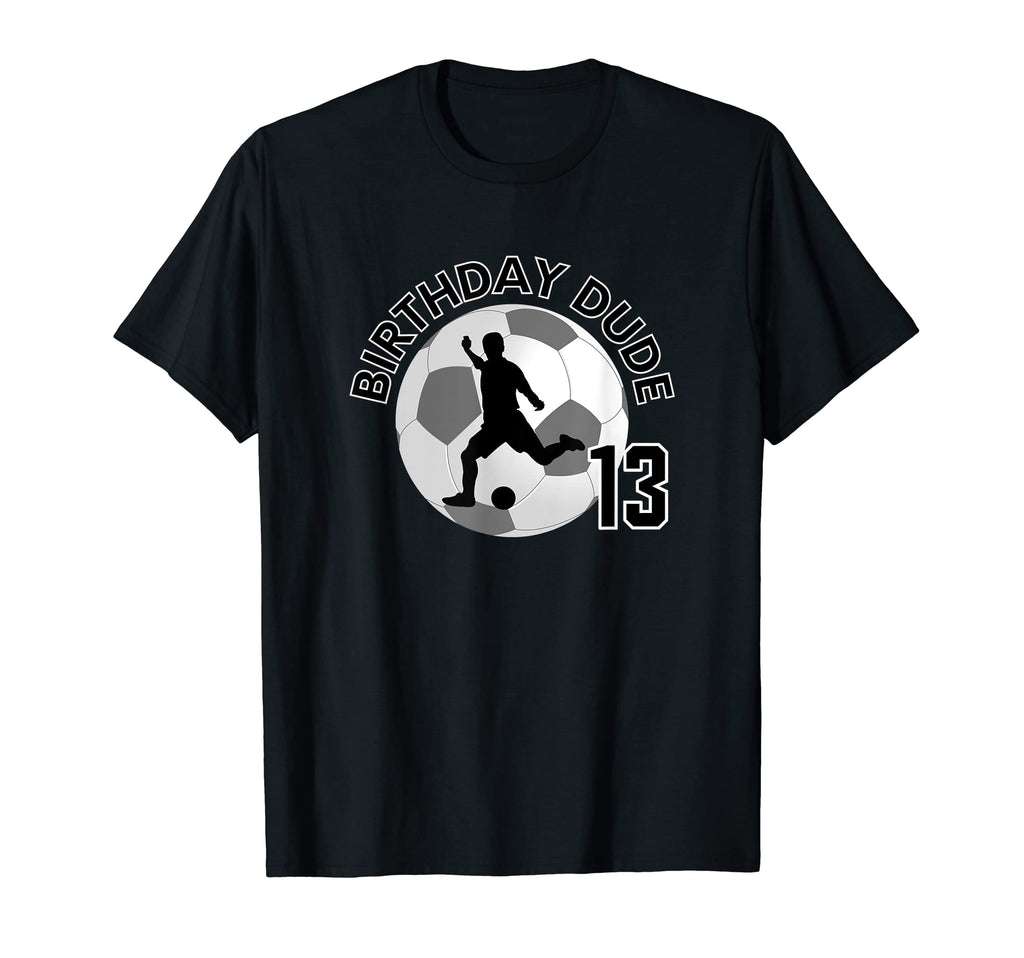 13 Year Old 13Th Birthday Dude Soccer T-Shirt - Aesthetic Graphic Unisex - T-Shirt, Sweatshirt, Hoodie
