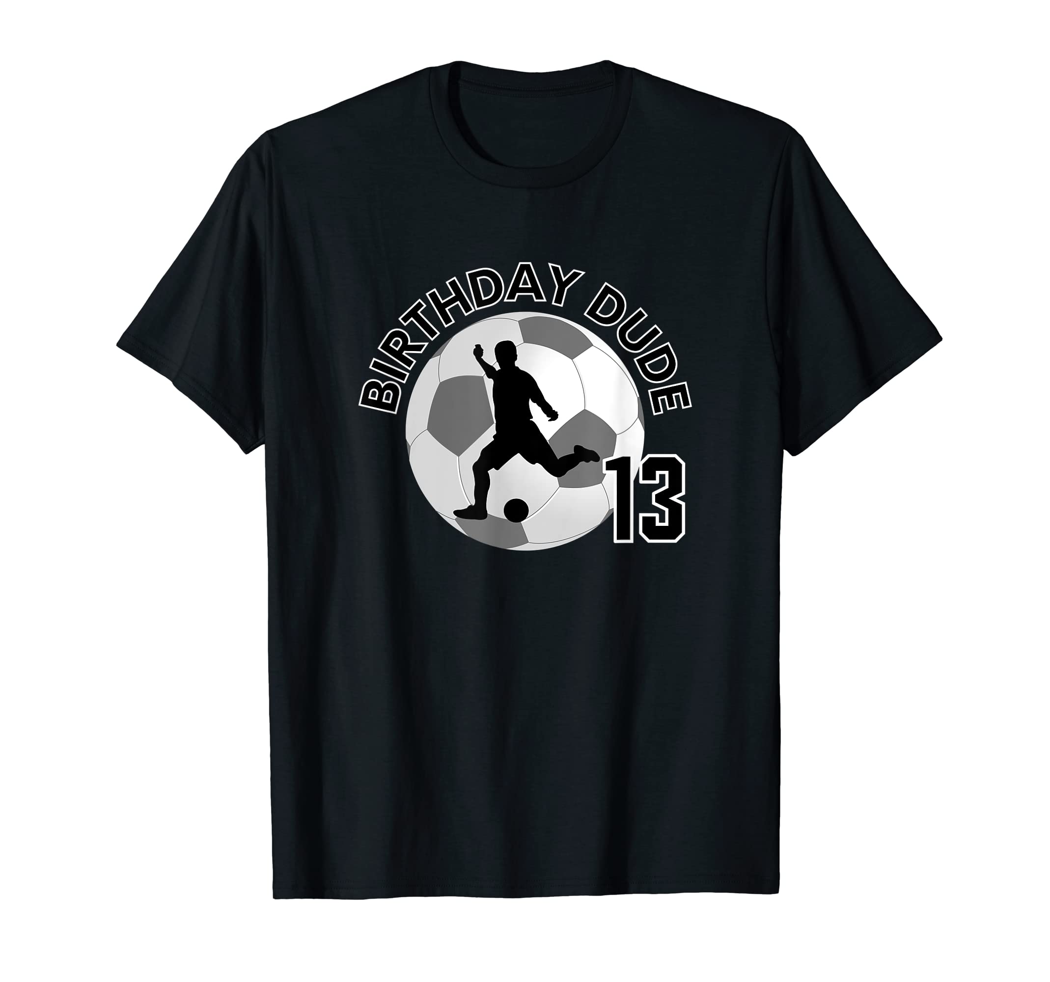 13 Year Old 13Th Birthday Dude Soccer T-Shirt - Aesthetic Graphic Unisex - T-Shirt, Sweatshirt, Hoodie