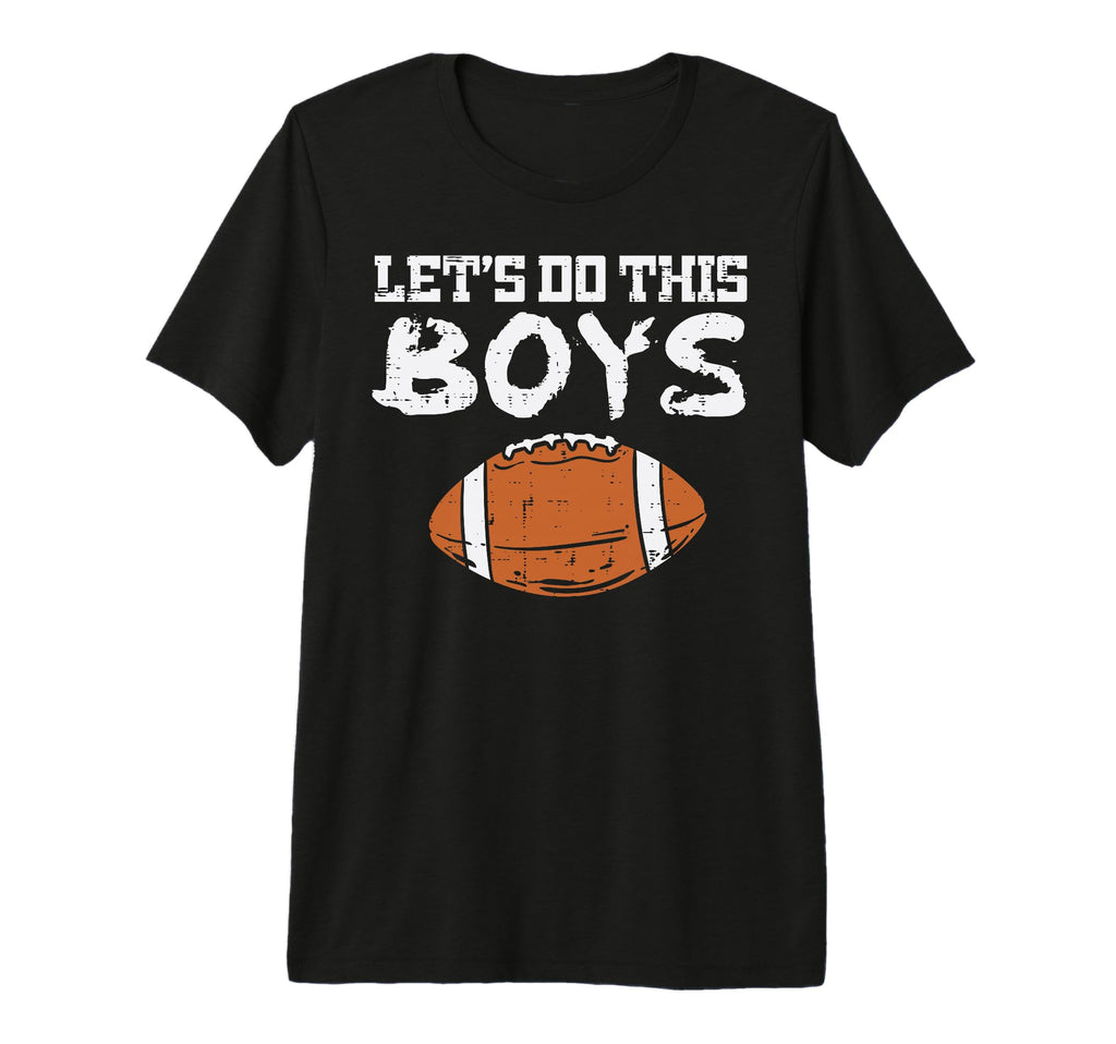 Lets Do This American Football Game T-Shirt - Novelty Apparel for Adults - T-Shirt, Sweatshirt, Hoodie