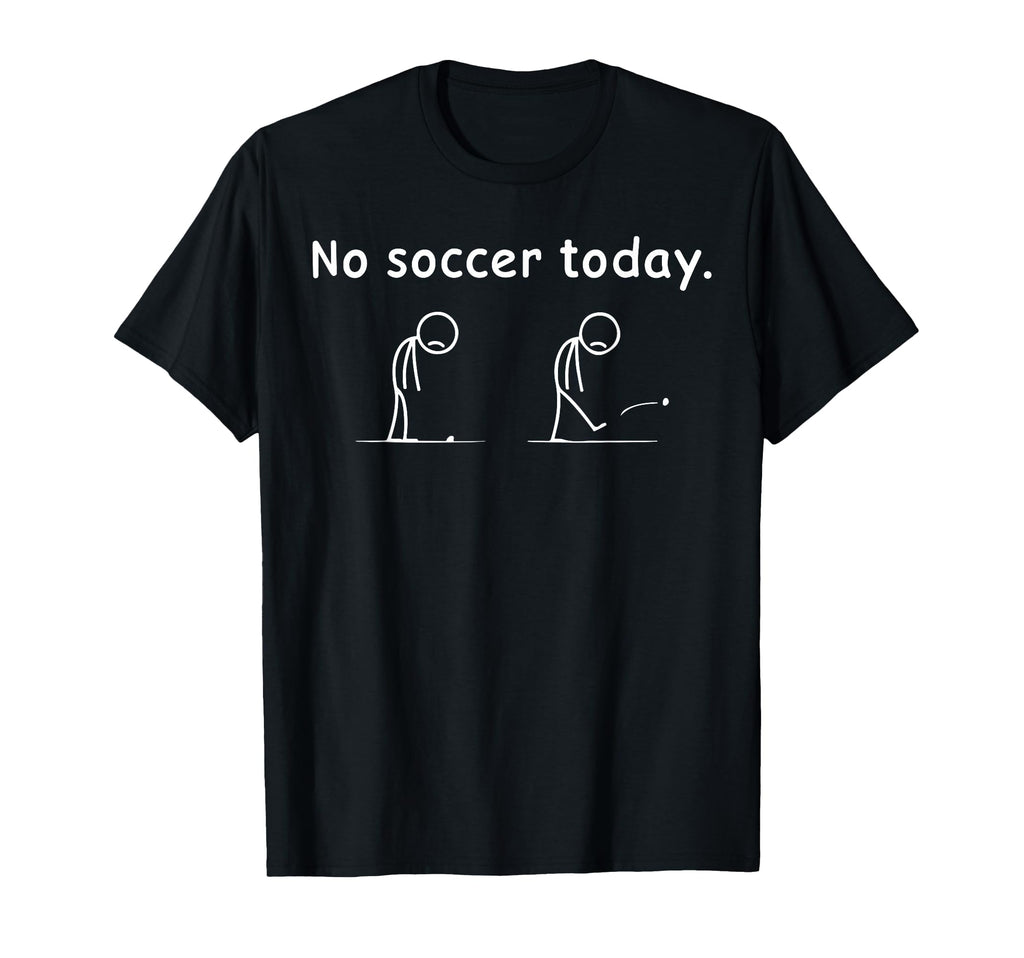 No Soccer Today Football Player T-Shirt - Aesthetic Graphic Men Women - T-Shirt, Sweatshirt, Hoodie