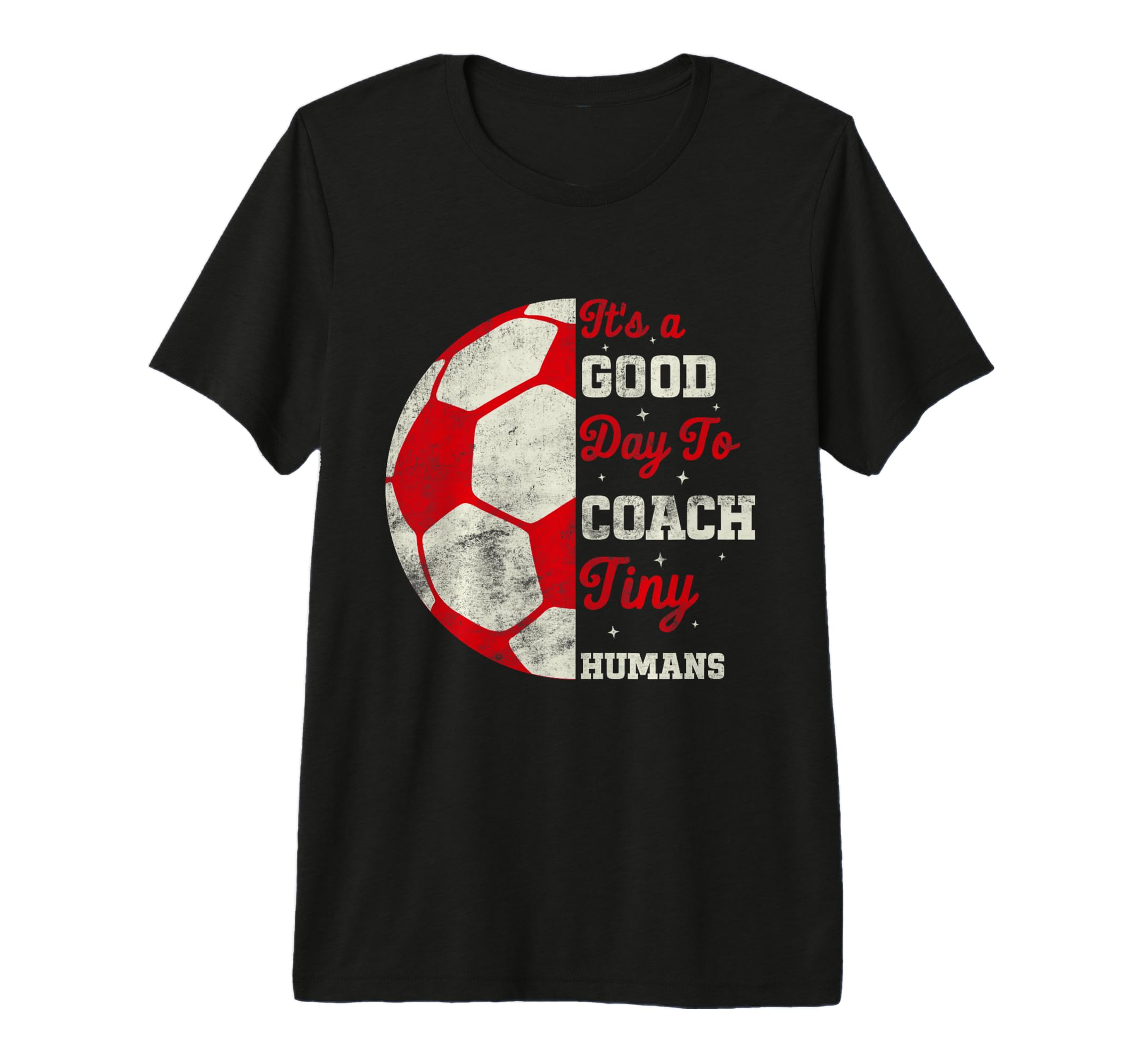 Its Good Day Coach Tiny Humans Funny T-Shirt - Graphic Print for Adults - T-Shirt, Sweatshirt, Hoodie
