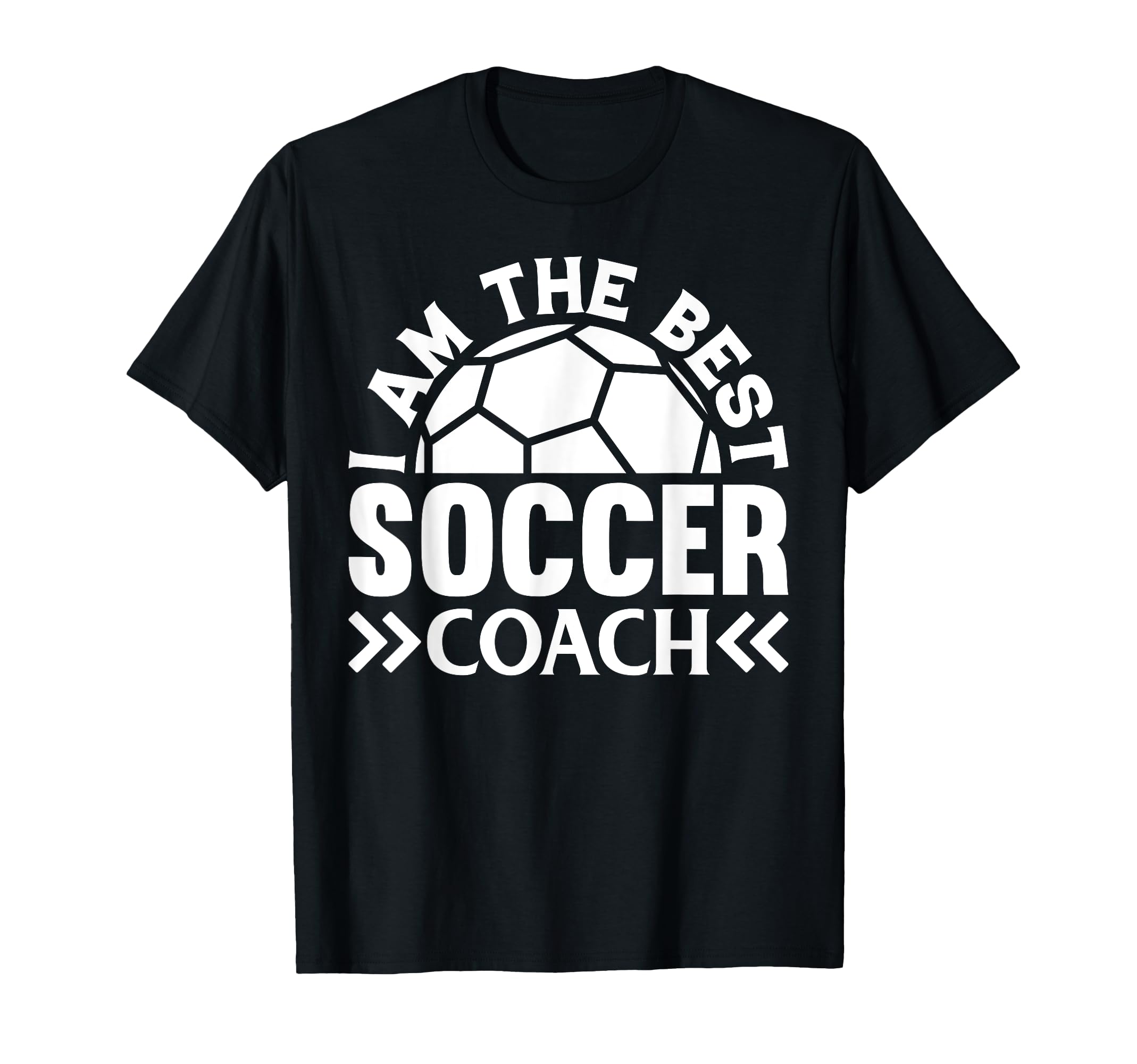 I Am Best Soccer Coach Soccer T-Shirt - Casual Everyday Wear Men Women - T-Shirt, Sweatshirt, Hoodie