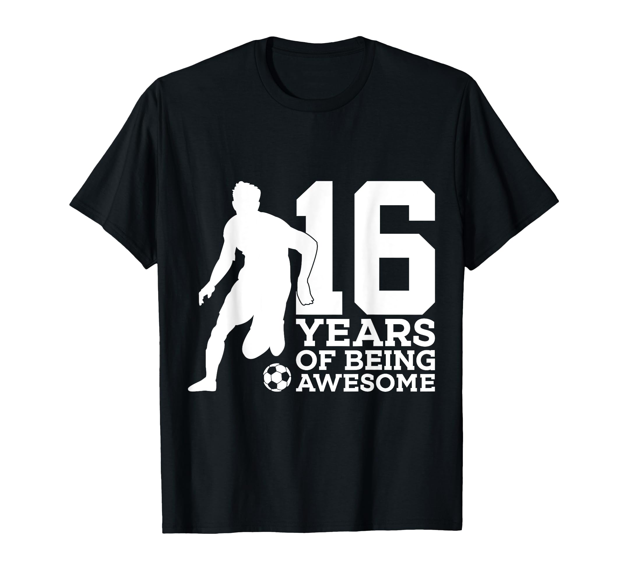 16 Years Being Awesome Soccer 16Th T-Shirt - Fun Novelty Design for Adults - T-Shirt, Sweatshirt, Hoodie