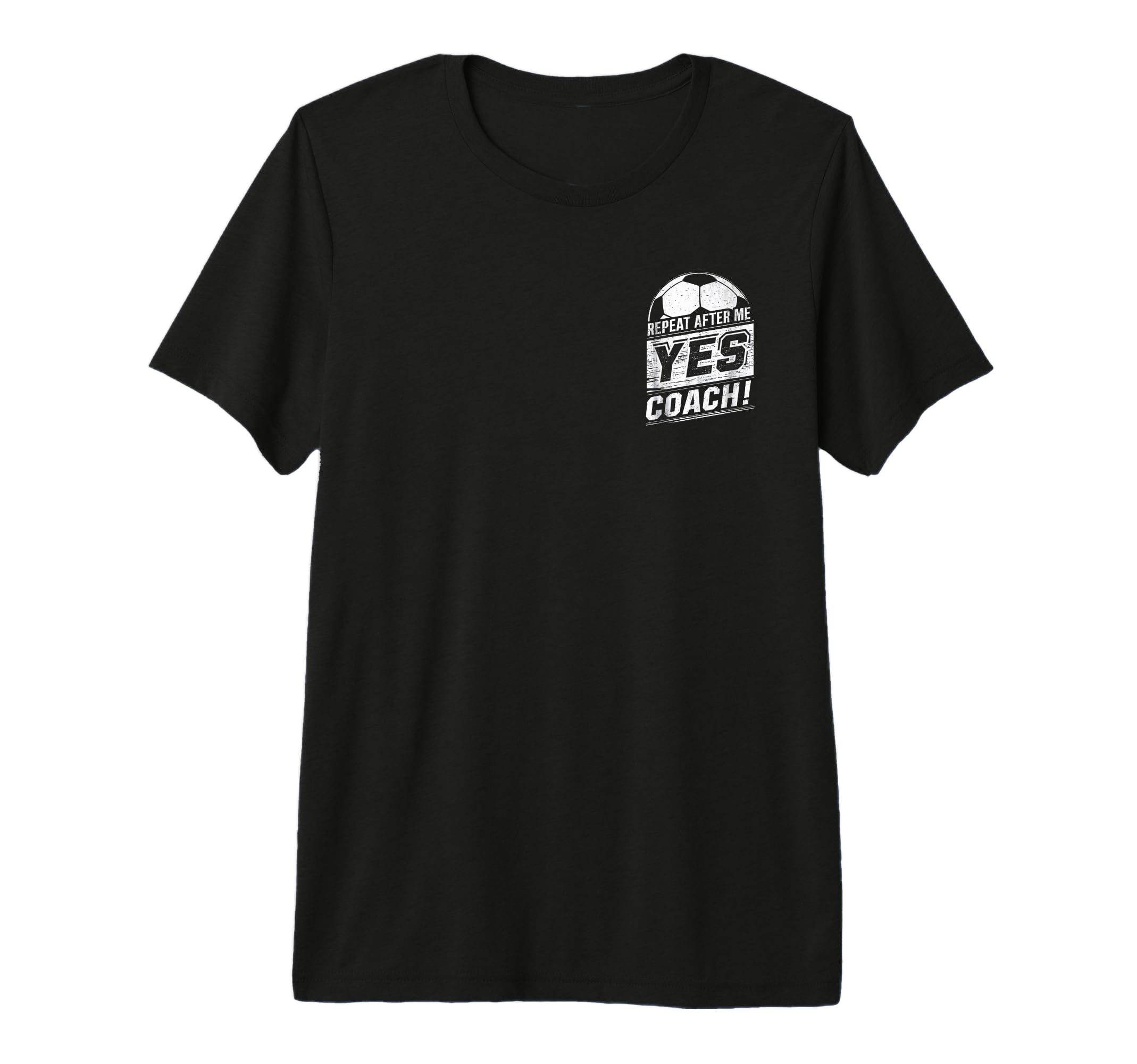 Repeat After Me Yes Coach Funny Football T-Shirt - Custom Art Print Unisex - T-Shirt, Sweatshirt, Hoodie